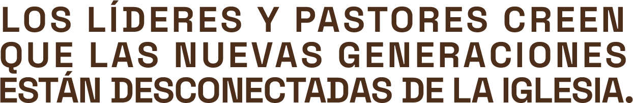 web Los líderes y pastores creen que las nuevas generaciones está web Los líderes y pastores creen que las nuevas generaciones está